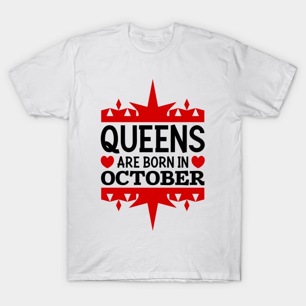 Queens are born in October T-Shirt by colorsplash